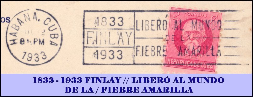 1833 - 1933 FINLAY // LIBERÓ AL MUNDO / DE LA / FIEBRE AMARILLA
